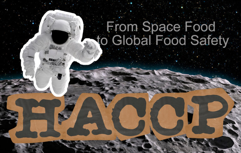 Origin, History, and Evolution of HACCP: From Space Food to Global Food Safety